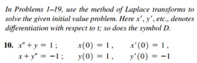 In Problems 1-19, use the method of Laplace