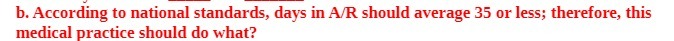 b. According to national standards, days in A/R