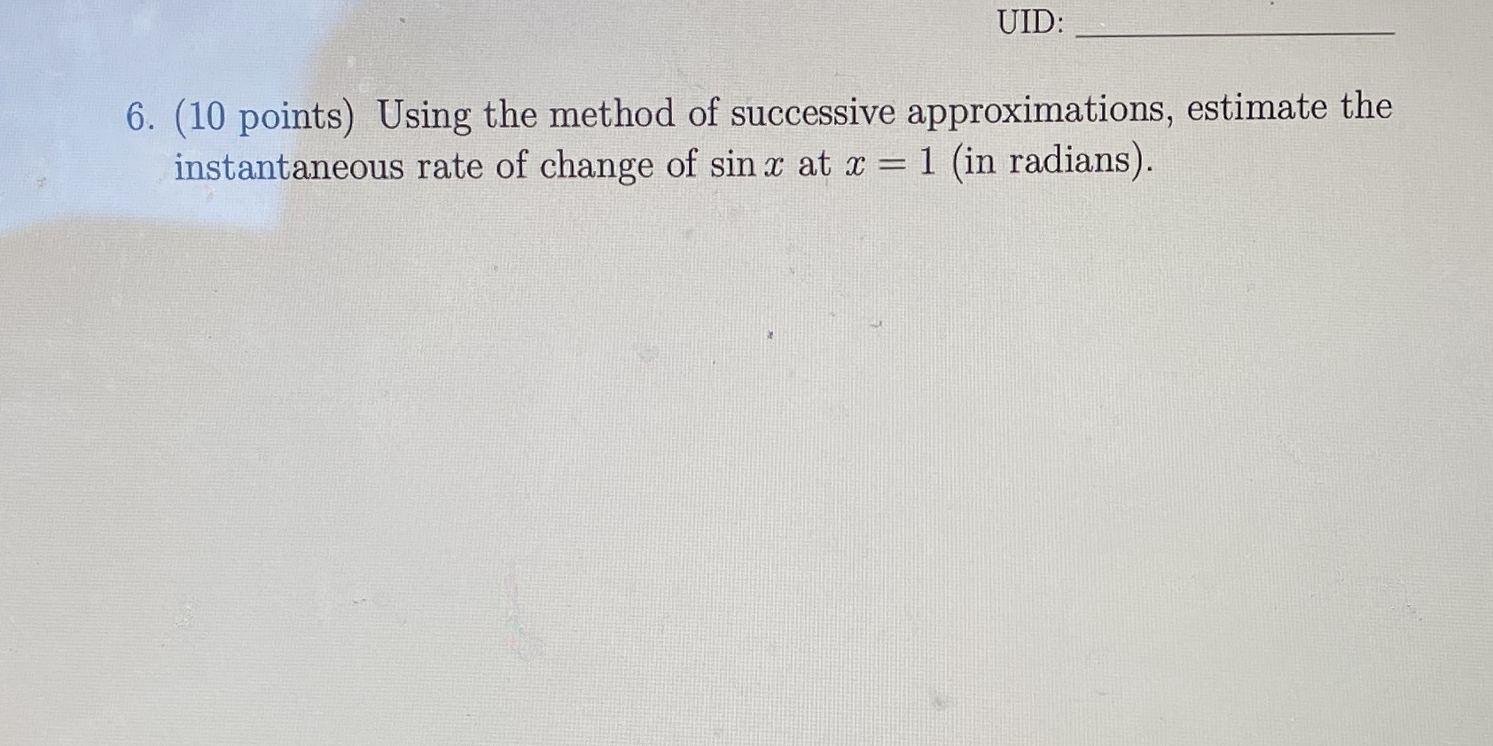 UID: 6. (10 points) Using the method of