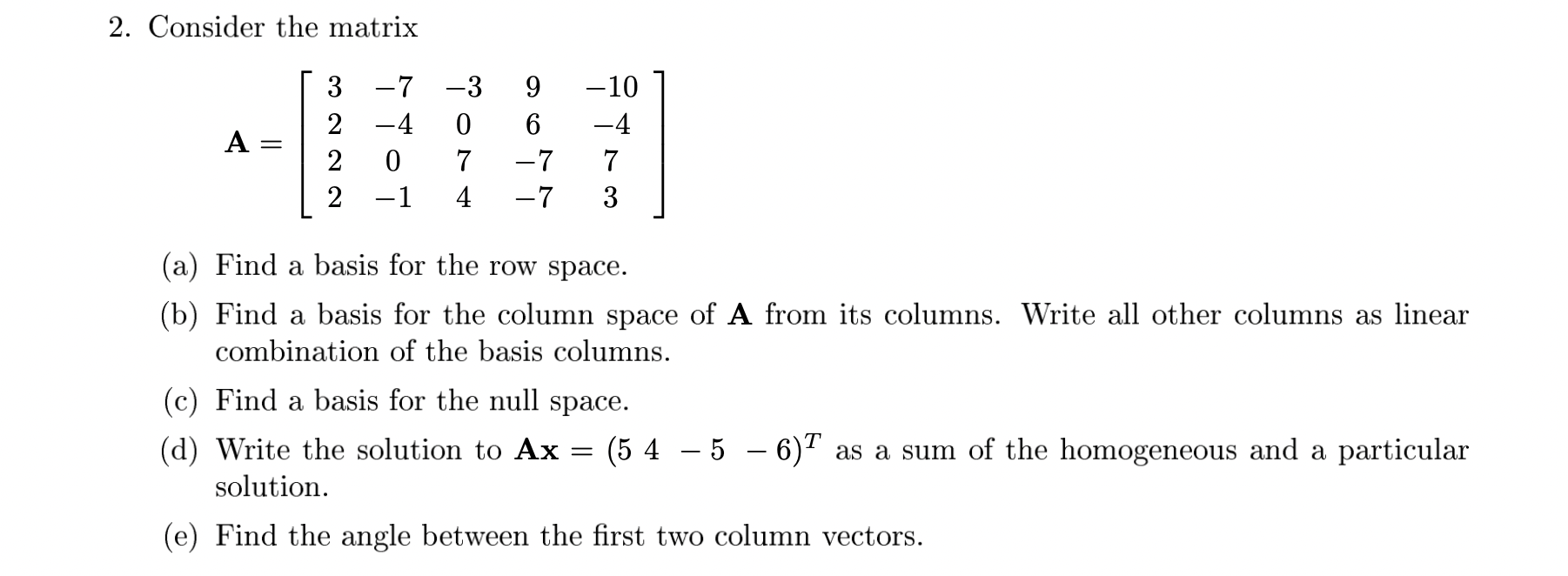 2. Consider the matrix 3 7 3 9 10 2 4 0 6 4 2 0 7