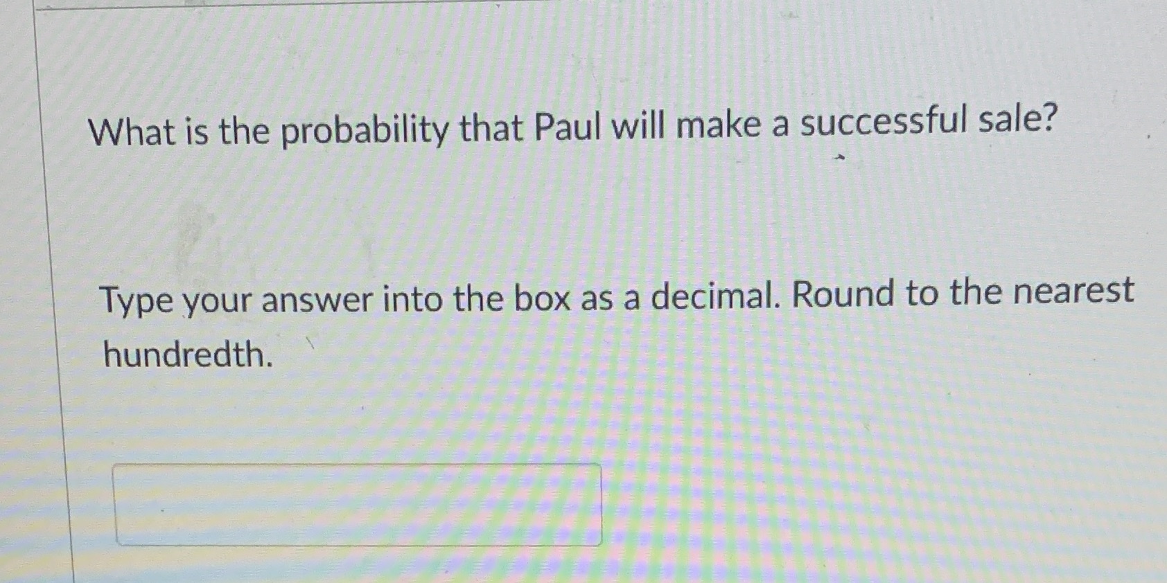 Help please What is the probability that Paul