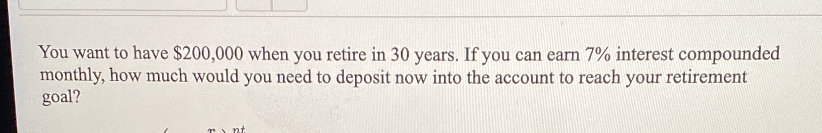 You want to have $200,000 when you retire in 30