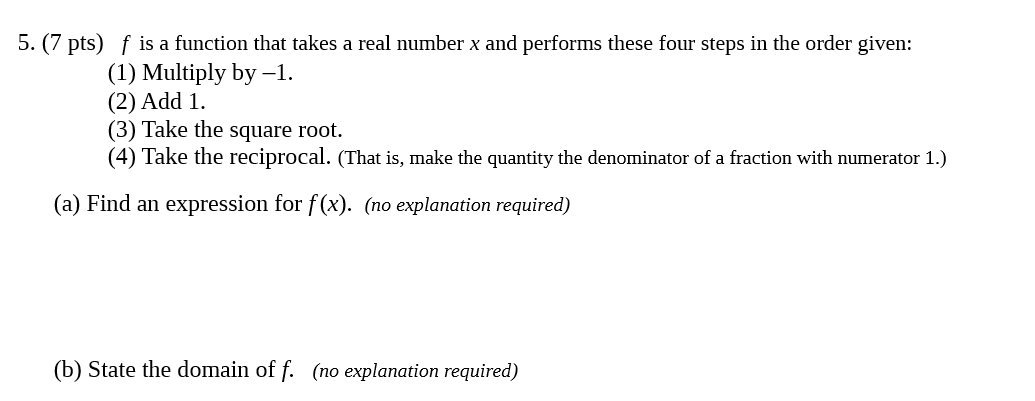 5. (7 pts) f is a function that takes a real