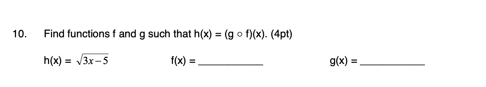 10. Find functions f and g such that h(x) = (g o
