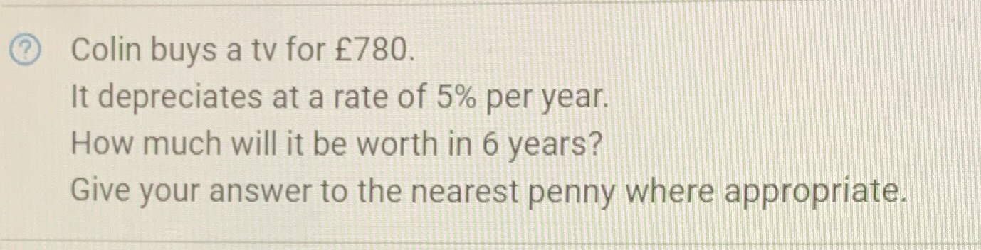 ? Colin buys a tv for $780. It depreciates at a