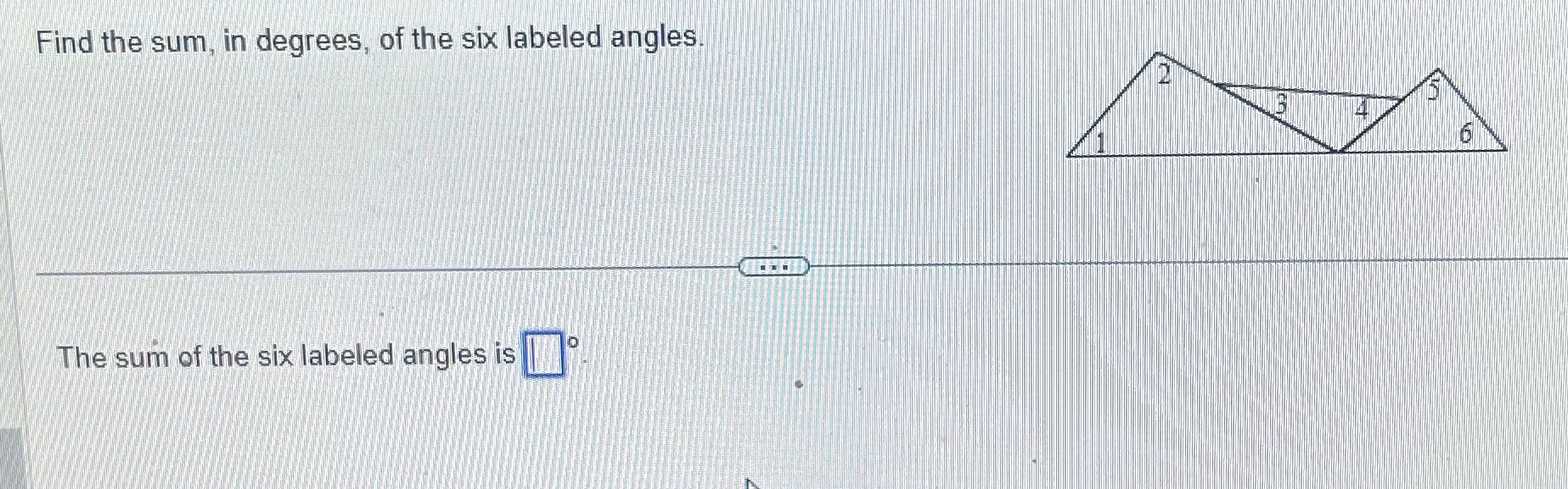 Question 16 Find the sum, in degrees, of the six