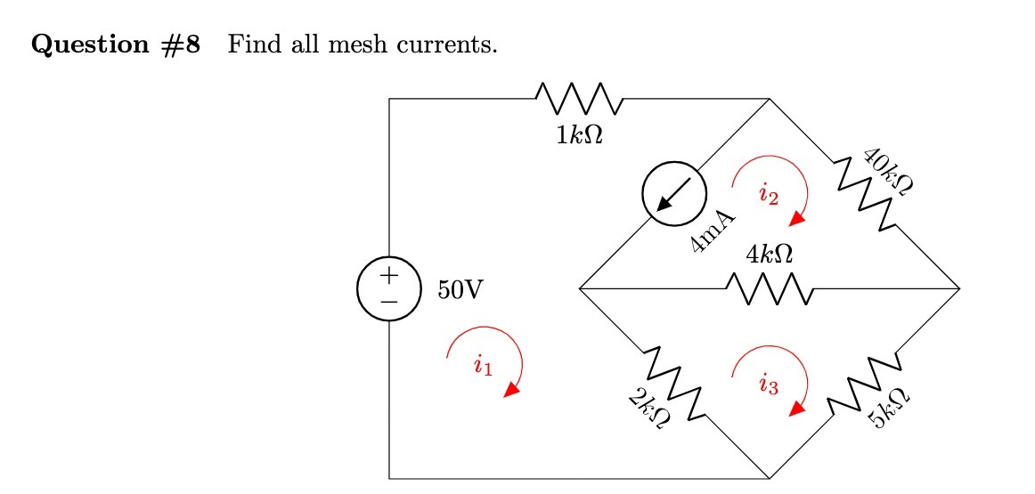 Question #8 Find all mesh currents. 1kn 40kn 4mA