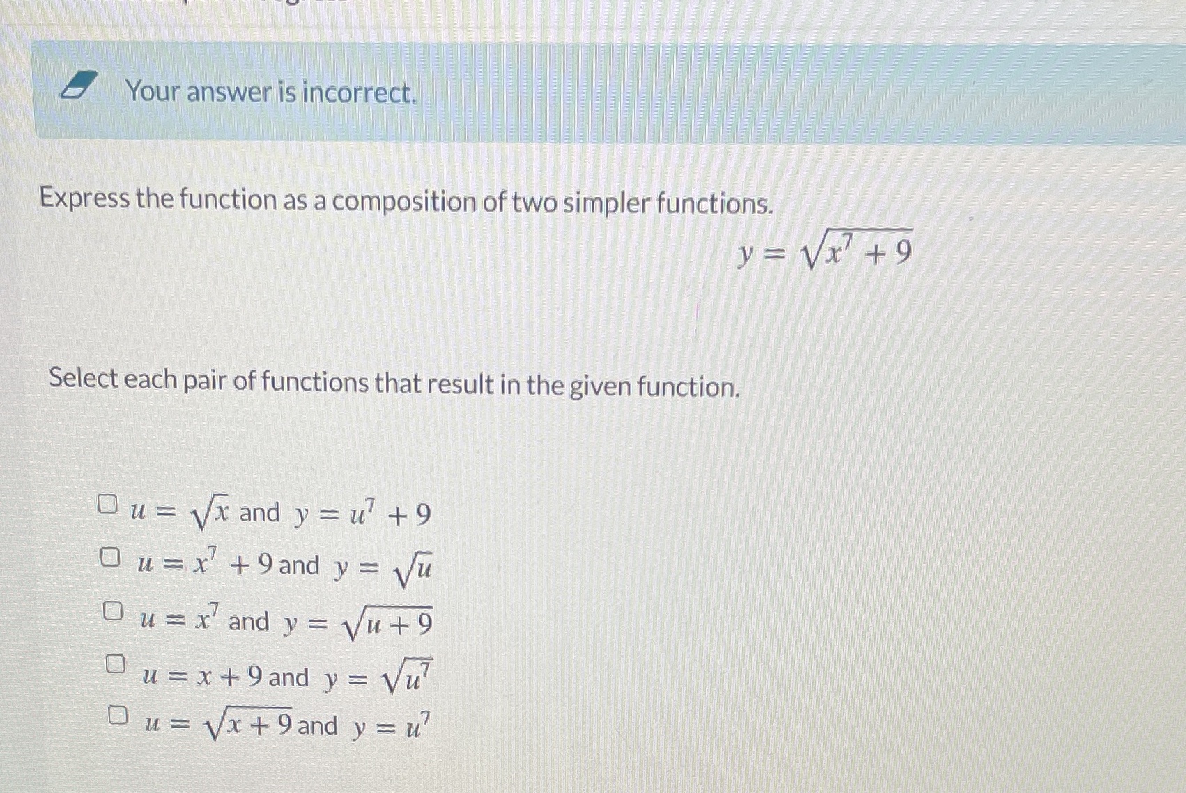 Your answer is incorrect. Express the function as
