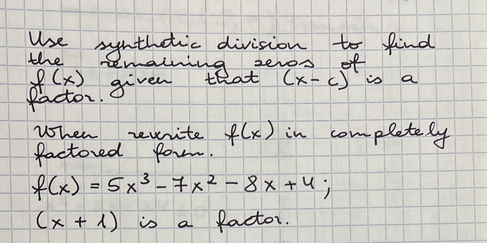 Use synthetic division to find the remaining