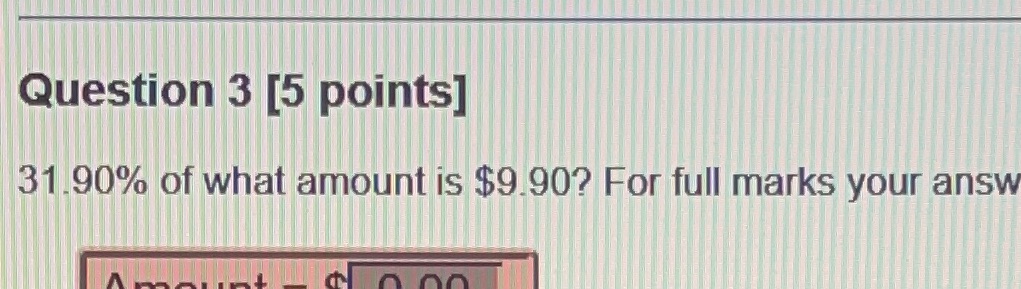 Question 3 [5 points] 31.90% of what amount is