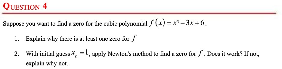 QUESTION 4 Suppose you want to find a zero for