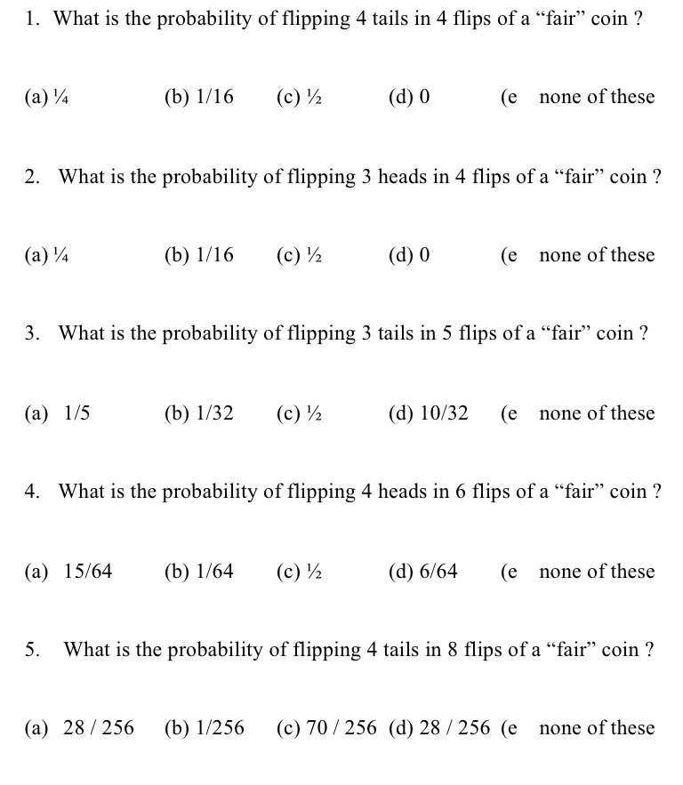 1. What is the probability of flipping 4 tails in