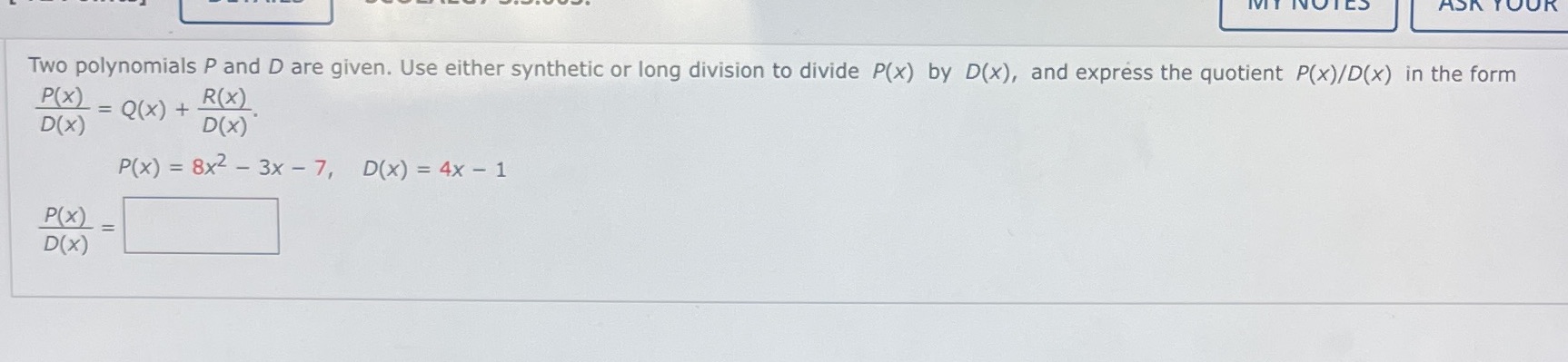 ASK UR Two polynomials P and D are given. Use