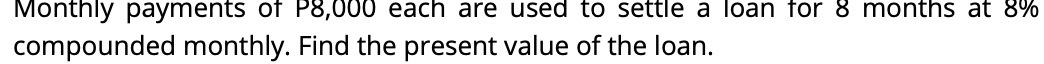 Monthly payments of P8,000 each are used to