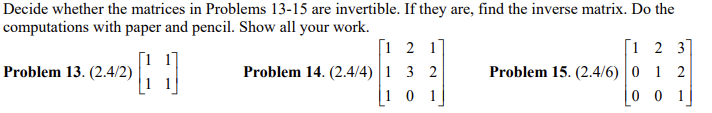 Decide whether the matrices in Problems 13-15 are