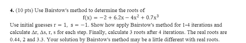 4. (10 pts} Use Bairstow's method to