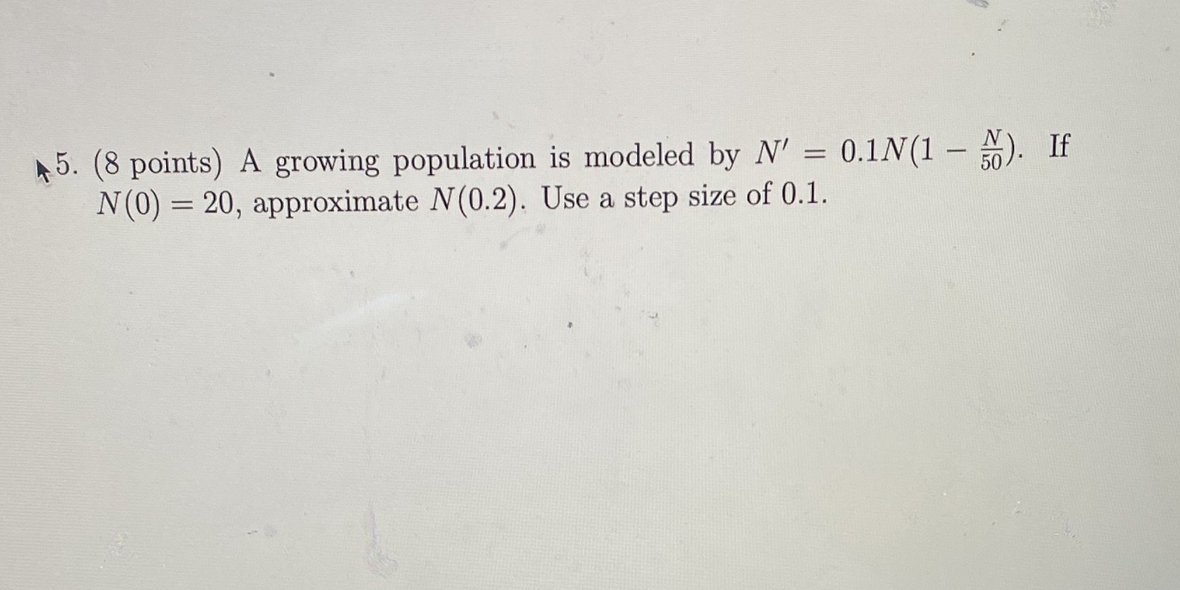 5. (8 points) A growing population is modeled by