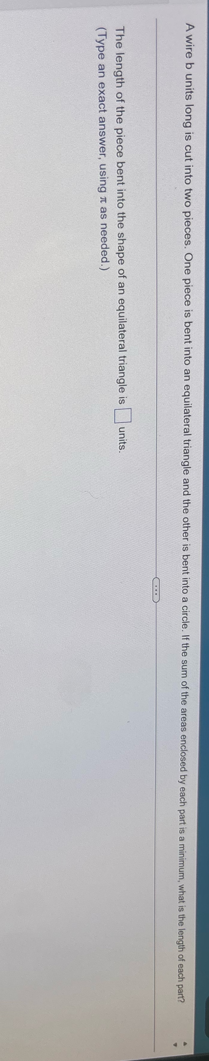 7 A wire b units long is cut into two pieces. One