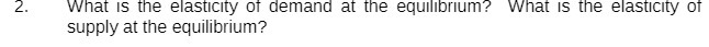 2. What is the elasticity of demand at the