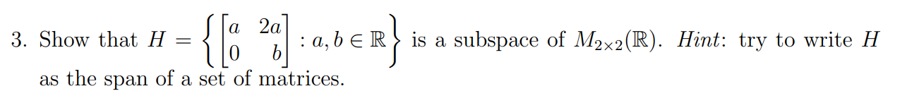 3. Show that H = { [8 2:] : a, b E R} is a