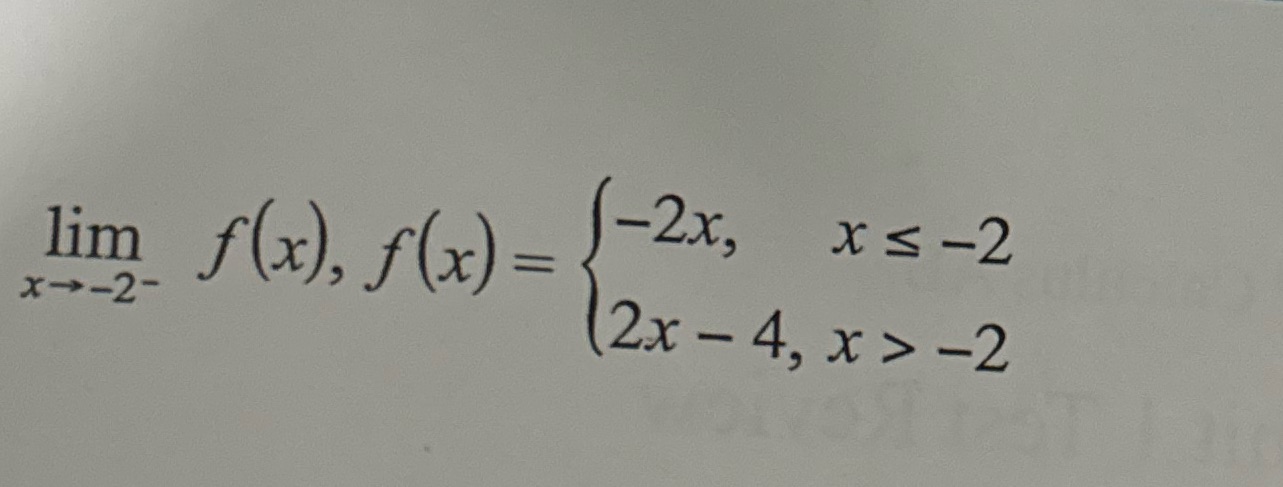 Evaluate the limit lim f(x), f(x) = -2x, XS-2 x-