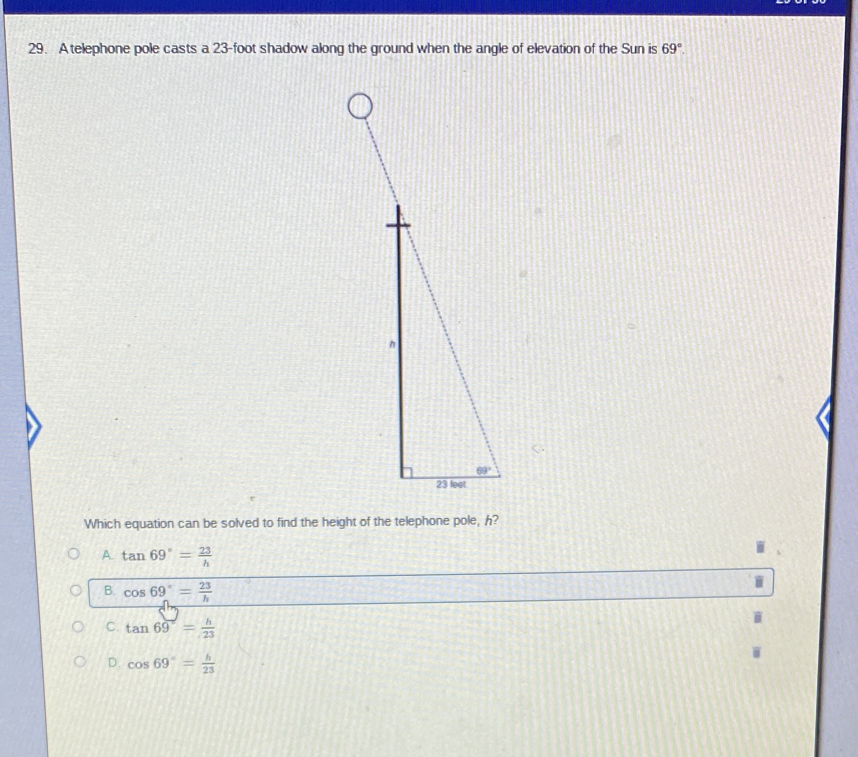 29. A telephone pole casts a 23-foot shadow along