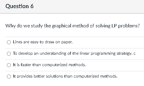 Question 5 Linear programming problems have: O
