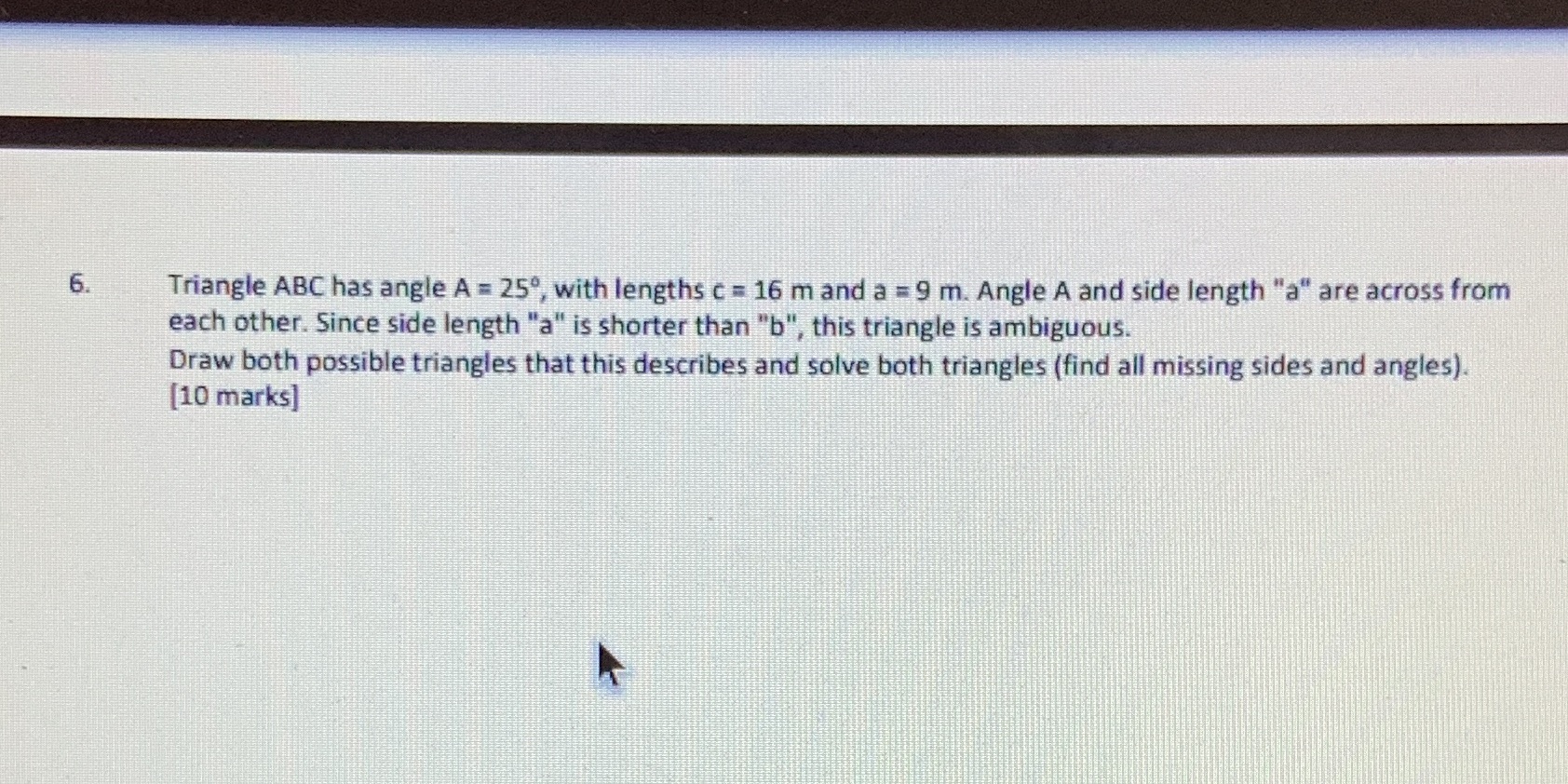 6. Triangle ABC has angle A = 250, with lengths c