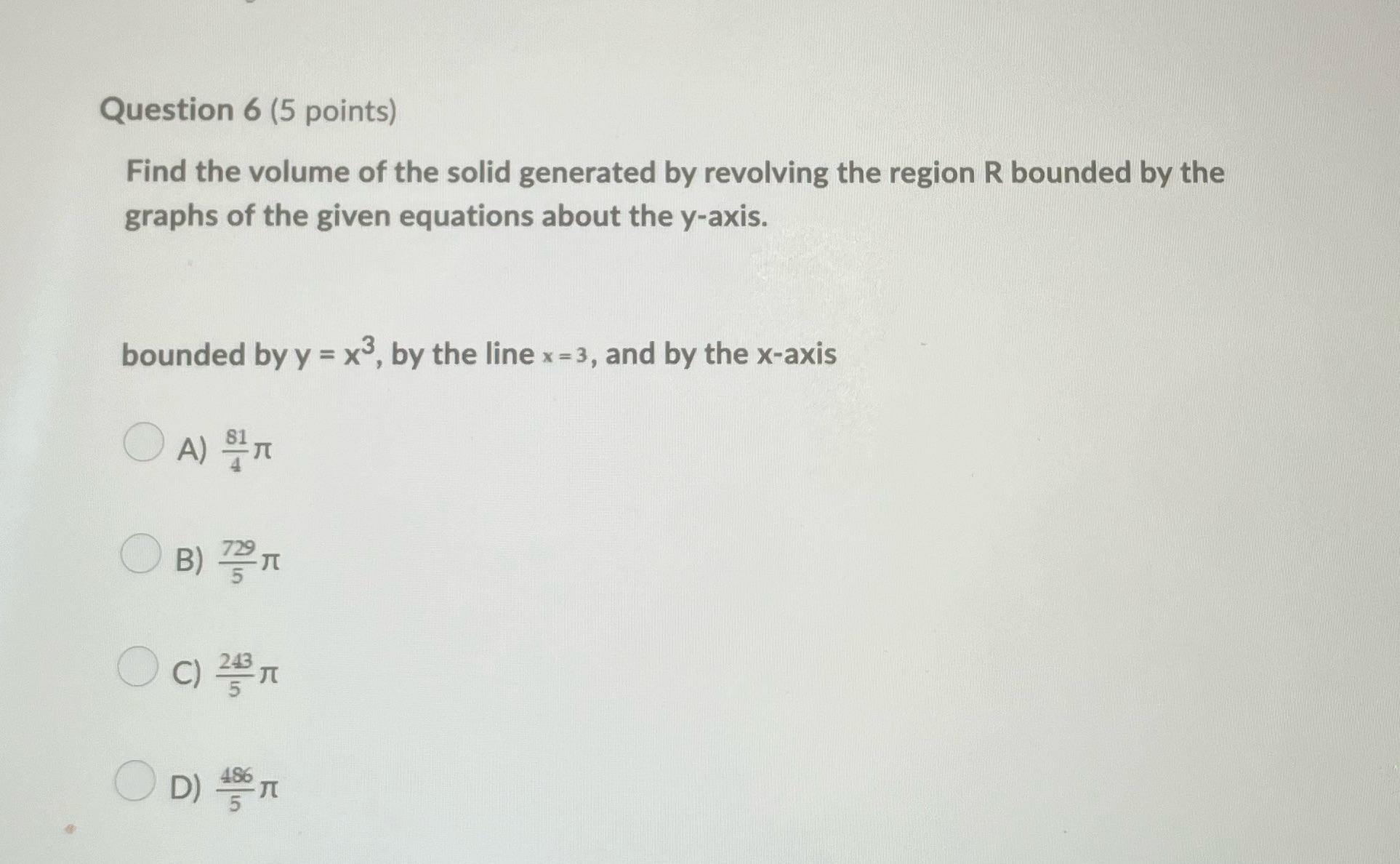Q6 Question 6 (5 points) Find the volume of the