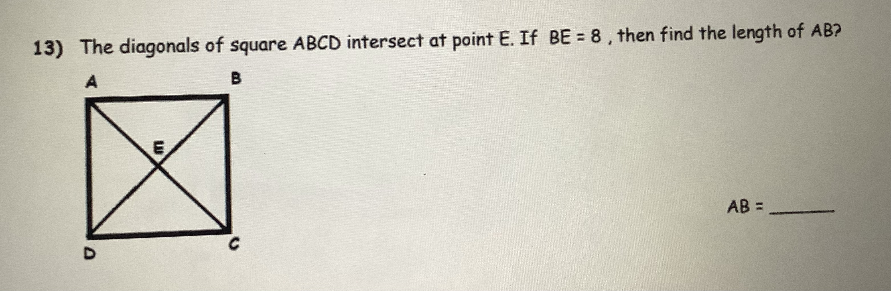 Find the length of AB 13) The diagonals of square