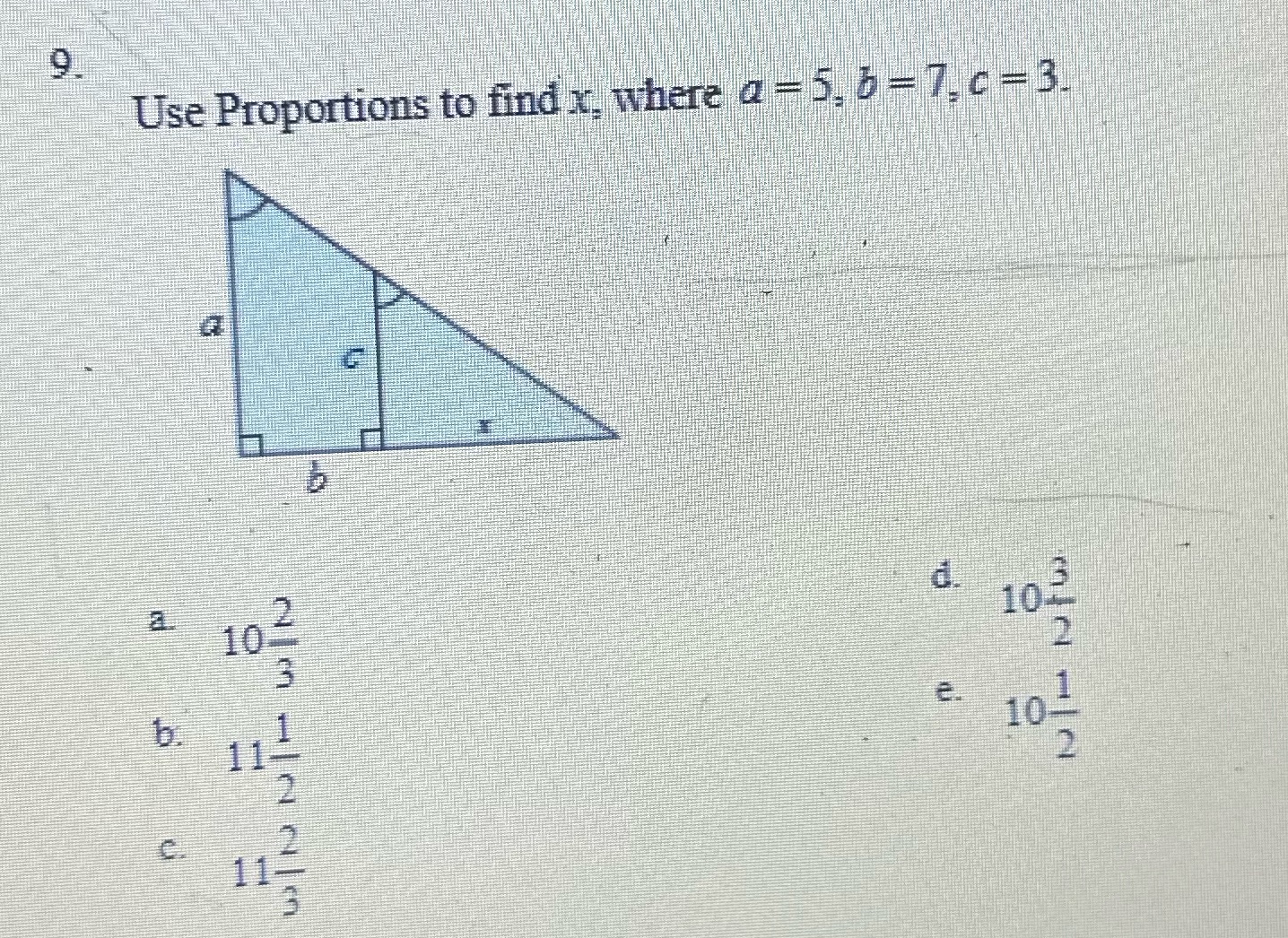 Use Proportions to find x. where a = 5, b = 7, c