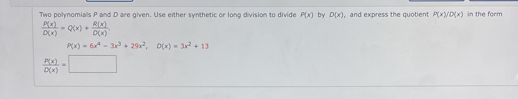 Two polynomials P and D are given. Use either