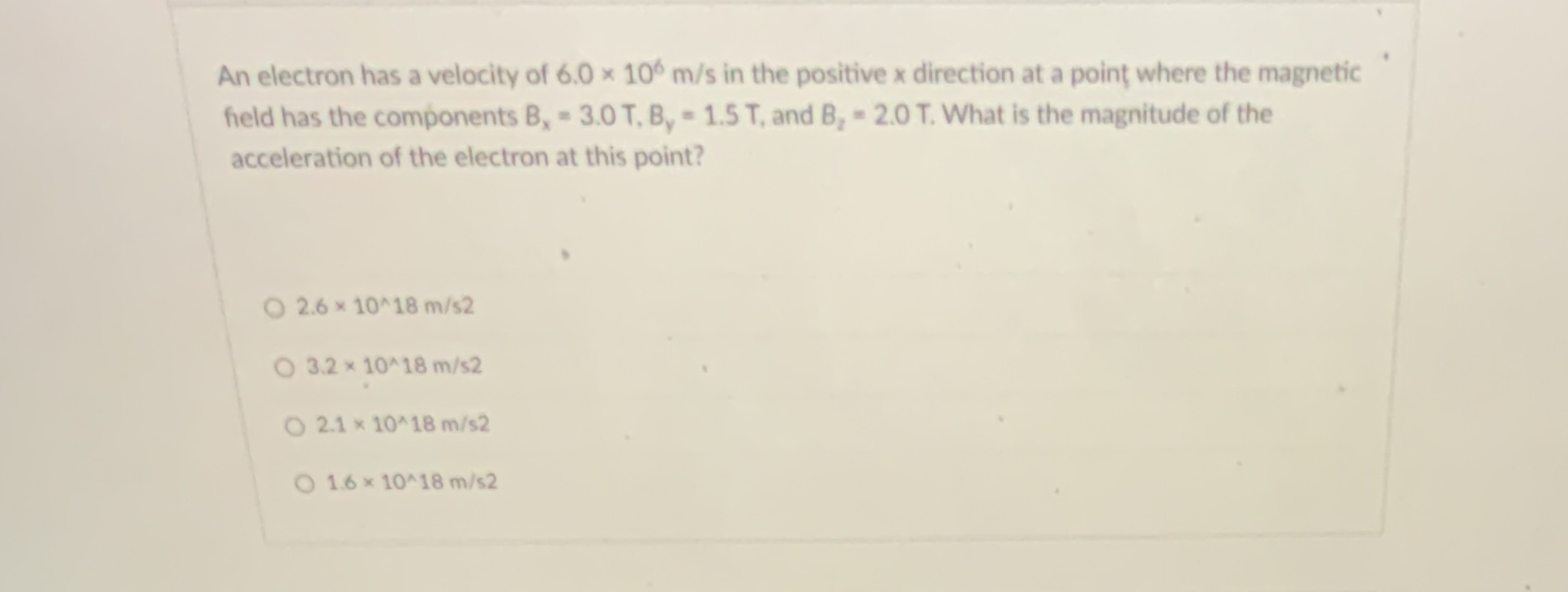 11 An electron has a velocity of 6.0 x 106 m/s in