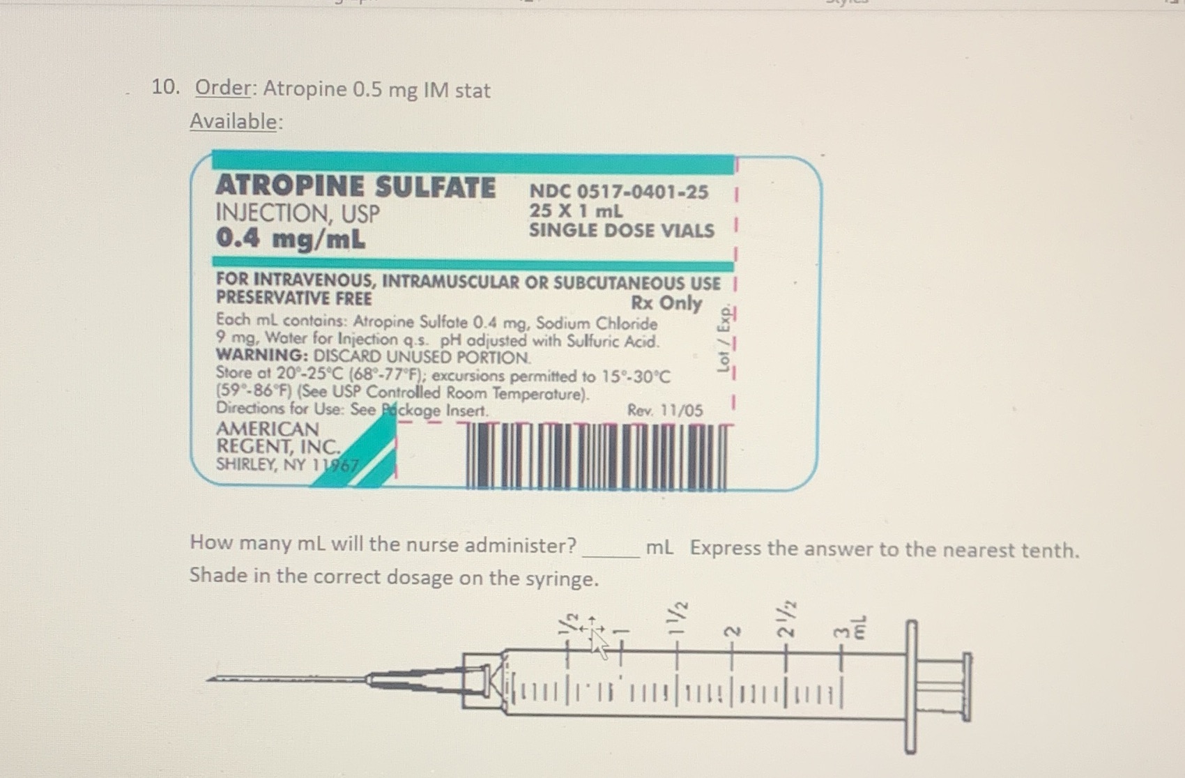 10. Order: Atropine 0.5 mg IM stat Available: