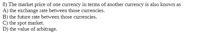 8) The market price of one currency in terms of