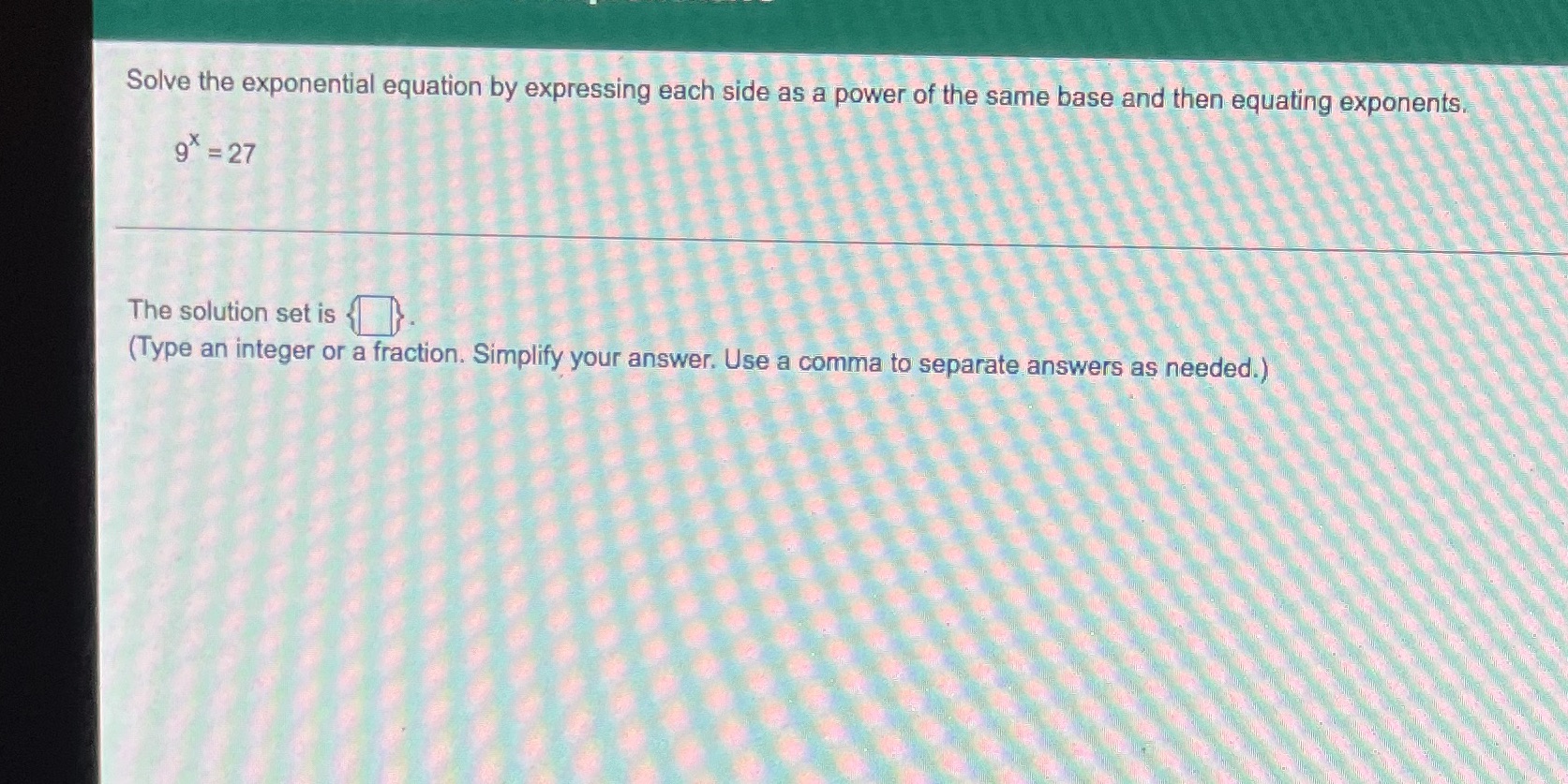 Solve the exponential equation by expressing each