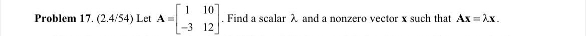 1 10 Problem 17. (2.4/54) Let A = -3 12 Find a