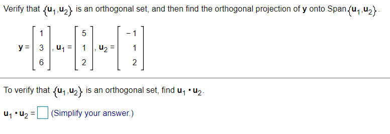 Q1: Verify that {u1,u2} is an orthogonal set, and