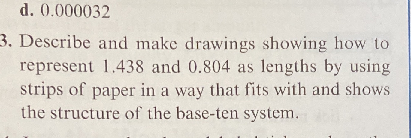 d. 0.000032 3. Describe and make drawings showing