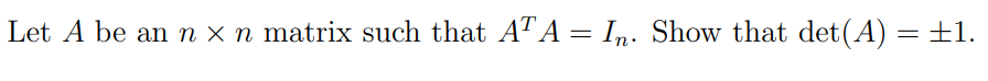 Let A be an n x n matrix such that A"A = In. Show