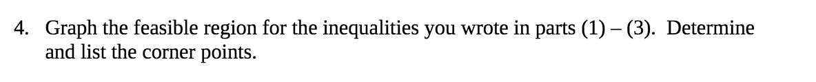 4. Graph the feasible region for the inequalities