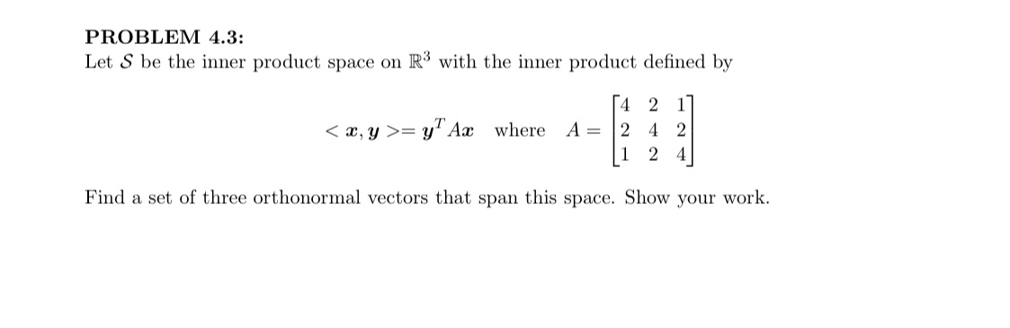 PROBLEM 4.3: Let S be the inner product space on