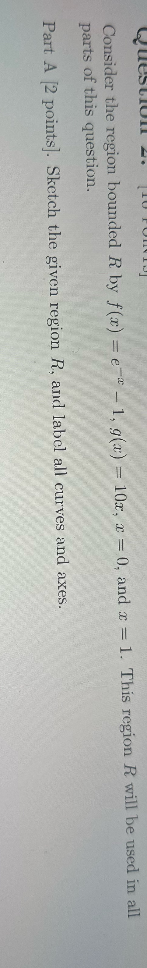 Consider the region bounded R by f(x) = e-x - 1,