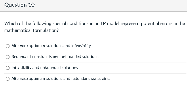 Question 9 A redundant constraint is one which: O