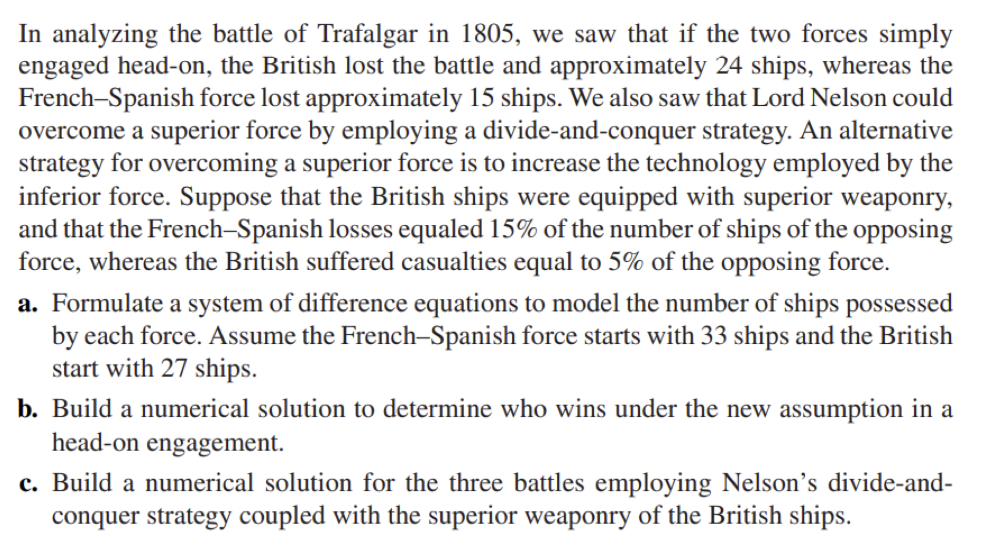 In analyzing the battle of Trafalgar in 1805, we