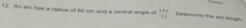 12. An arc has a radius of 80 cm and a central