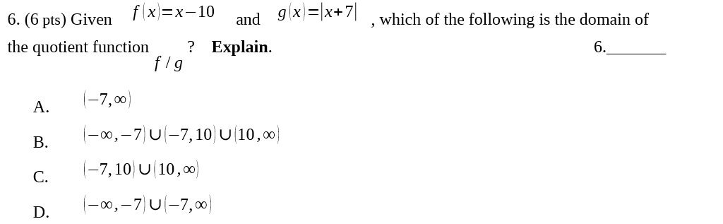 6. (6 pts) Given fx =x-10 and g x =x+7 , which of