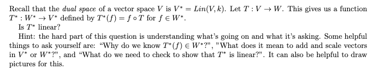 Recall that the dual space of a vector space V is