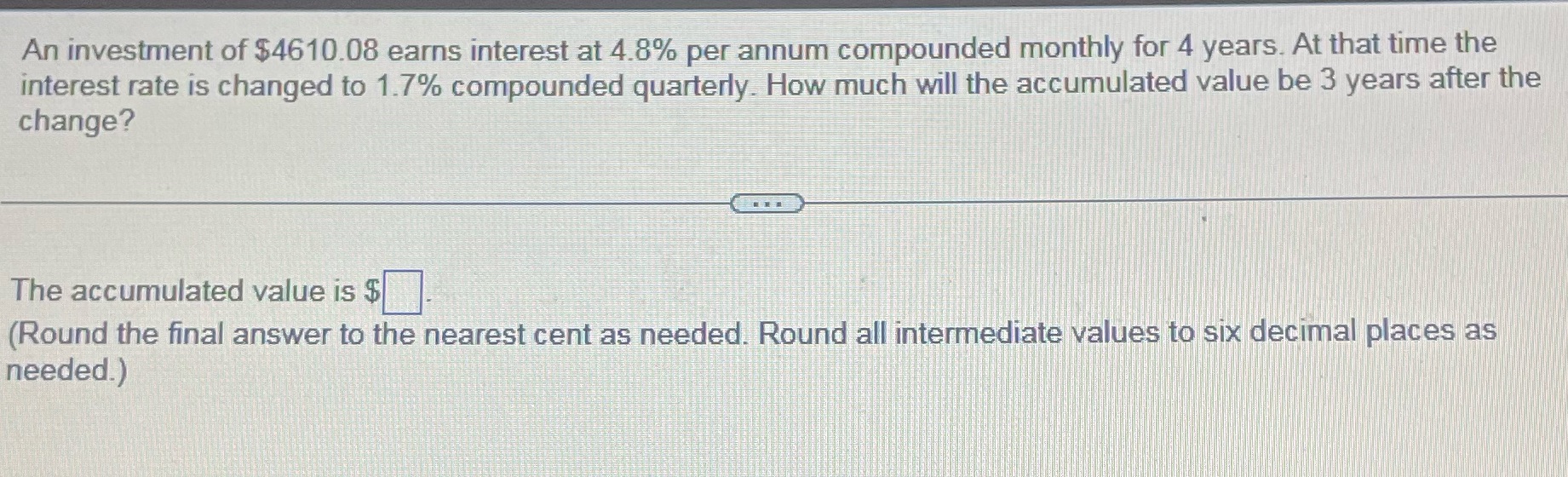 An investment of $4610.08 earns interest at 4.8%