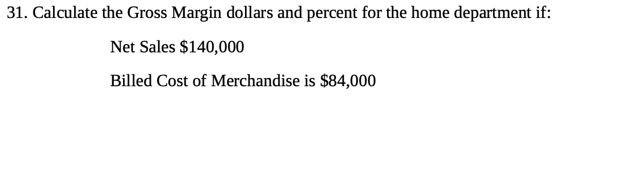 31. Calculate the Gross Margin dollars and
